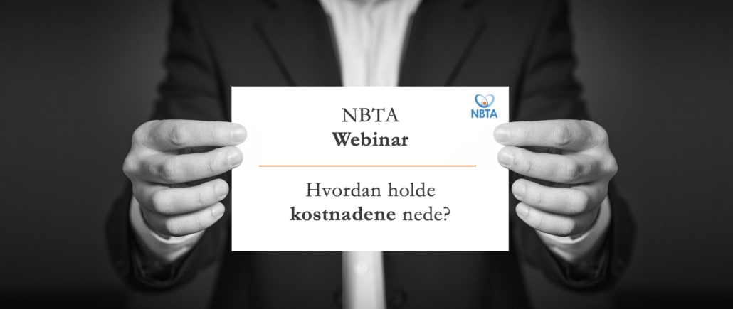 NBTA Webinar | Hvordan holde kostnadene nede?